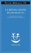 Cover: La rivoluzione sconosciuta. Una scelta di testi - Piccola biblioteca Adelphi;Adelphi