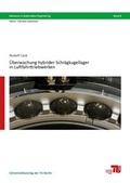 Cover: &Uuml;berwachung hybrider Schr&auml;gkugellager in Luftfahrttriebwerken - Universit&auml;tsverlag der TU Berlin