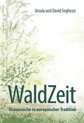 Cover: WaldZeit - Visionssuche in europ&auml;ischer Tradition - uma Verlag