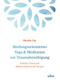 Cover: Bindungsorientiertes Yoga & Meditation zur Traumabew&auml;ltigung - Arbor