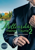 Cover: Milliard&auml;r meiner Tr&auml;ume 2 - 5 romantische Liebesromane - MIRA Taschenbuch