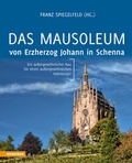 Cover: Das Mausoleum von Erzherzog Johann in Schenna - Athesia-Tappeiner Verlag