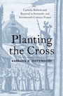 Cover: Planting the Cross - OUP eBook