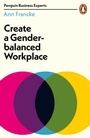 Cover: Create a Gender-Balanced Workplace - Penguin Books Ltd