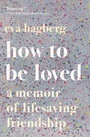 Cover: How to Be Loved - Ecco Press