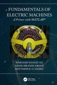 Enlarge image Cover: Fundamentals of Electric Machines: A Primer with MATLAB - CRC Press