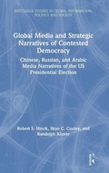Cover: Global Media and Strategic Narratives of Contested Democracy - Routledge