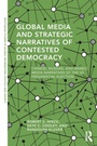 Cover: Global Media and Strategic Narratives of Contested Democracy - Routledge