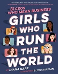 Cover: Girls Who Run the World: 31 CEOs Who Mean Business - Delacorte Press