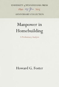 Enlarge image Cover: Manpower in Homebuilding - University of Pennsylvania Press Anniversary Collection