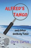 Cover: ALFRED'S TANGO and Other Unlikely Tales - Palm Garden Publishers
