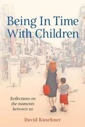 Cover: Being In Time With Children - Sticky Earth Books