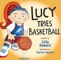 Cover: Lucy Tries Basketball - Orca Book Publishers,Canada
