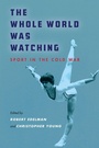 Cover: The Whole World Was Watching - Stanford University Press