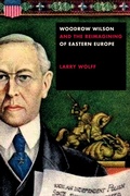 Cover: Woodrow Wilson and the Reimagining of Eastern Europe - Stanford University Press