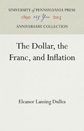 Cover: The Dollar, the Franc, and Inflation - University of Pennsylvania Press Anniversary Collection