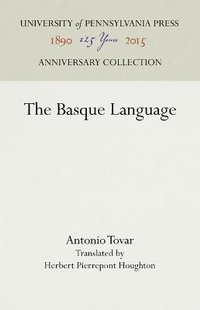Enlarge image Cover: The Basque Language - University of Pennsylvania Press Anniversary Collection