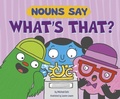 Cover: Nouns Say What's That? - Picture Window Books