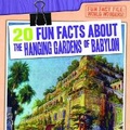 Cover: 20 Fun Facts about the Hanging Gardens of Babylon - Gareth Stevens Publishing