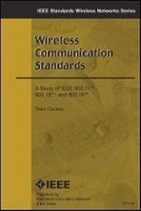 Enlarge image Cover: Wireless Communication Standards: A Study of IEEE 802.11, 802.15, 802.16 - Wiley