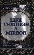 Cover: Life Through a Mirror - the Battle Rages On - AUTHORHOUSE