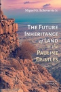 Cover: The Future Inheritance of Land in the Pauline Epistles - Wipf & Stock Publishers