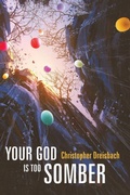 Cover: Your God Is Too Somber - Wipf & Stock Publishers