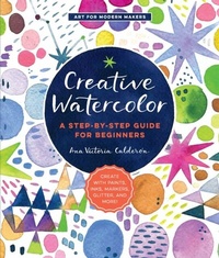 Abbildung von: Creative Watercolor: Volume 1 - Quarry Books