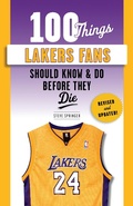Cover: 100 Things Lakers Fans Should Know & Do Before They Die - Triumph Books