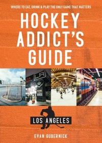 Abbildung von: Hockey Addict's Guide Los Angeles - Countryman Press Inc.
