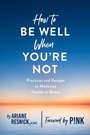 Cover: How to Be Well When You're Not - Countryman Press Inc.