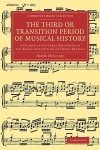 Enlarge image Cover: The Third or Transition Period of Musical History - Cambridge University Press