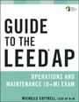 Cover: Guide to the LEED AP Operations and Maintenance (O+M) Exam - Wiley