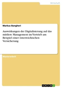 Abbildung von: Auswirkungen der Digitalisierung auf das mittlere Management im Vertrieb am Beispiel einer oesterreichischen Versicherung - GRIN Verlag