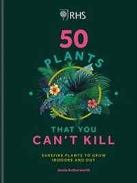 Abbildung von: RHS 50 Plants You Can't Kill - MITCHELL BEAZLEY
