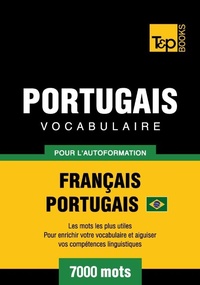 Abbildung von: Vocabulaire Français-Portugais Brésilien  pour l'autoformation - 7000 mots - T&p Books