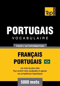 Abbildung von: Vocabulaire Français-Portugais Brésilien  pour l'autoformation - 5000 mots - T&p Books