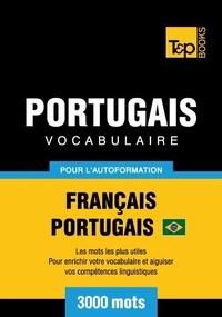 Abbildung von: Vocabulaire Français-Portugais Brésilien  pour l'autoformation - 3000 mots - T&p Books