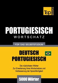 Abbildung von: Wortschatz Deutsch-Brasilianisch Portugiesisch für das Selbststudium - 5000 Wörter - T&p Books