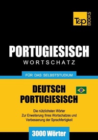 Abbildung von: Wortschatz Deutsch-Brasilianisch Portugiesisch für das Selbststudium - 3000 Wörter - T&p Books