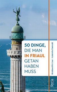 Abbildung von: 50 Dinge, die man in Friaul getan haben muss - Styria Verlag in Verlagsgruppe Styria GmbH & Co. KG