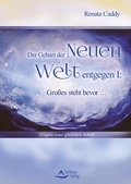 Cover: Der Geburt der Neuen Welt entgegen I: Gro&szlig;es steht bevor . - Schirner Verlag