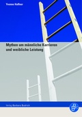 Cover: Mythen um m&auml;nnliche Karrieren und weibliche Leistung - Verlag Barbara Budrich