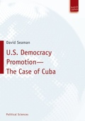 Cover: U.S. Democracy Promotion - The Case of Cuba - Budrich UniPress