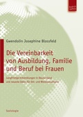 Cover: Die Vereinbarkeit von Ausbildung, Familie und Beruf bei Frauen - Budrich UniPress