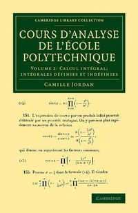 Abbildung von: Cours d'analyse de l'ecole polytechnique: Volume 2, Calcul integral; Integrales definies et indefinies - Cambridge University Press