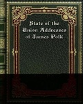 Cover: State of the Union Addresses of James Polk - Blurb