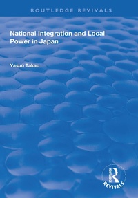 Abbildung von: National Integration and Local Power in Japan - Routledge