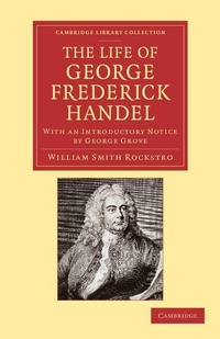 Enlarge image Cover: The Life of George Frederick Handel - Cambridge University Press