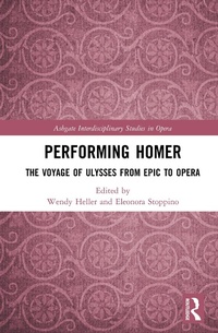 Abbildung von: Performing Homer: The Voyage of Ulysses from Epic to Opera - Routledge